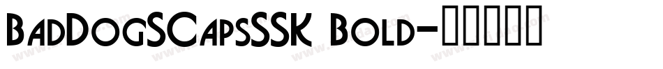 BadDogSCapsSSK Bold字体转换